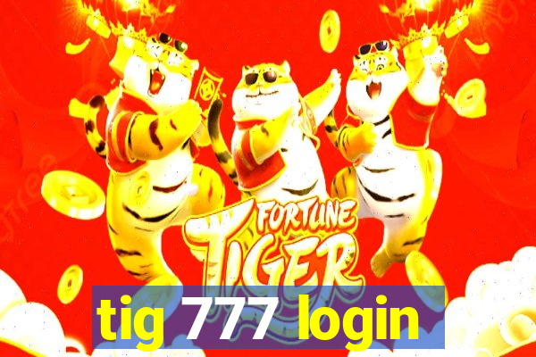 tig 777 login